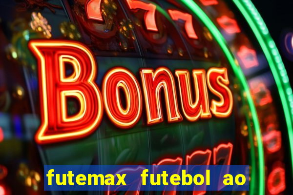 futemax futebol ao vivo hoje